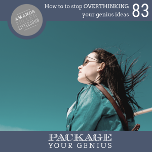 PYG 83: How to stop OVERTHINKING your genius ideas when you struggle with imposter syndrome