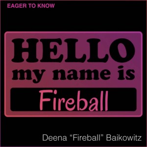 Deena ”Fireball” Baikowitz