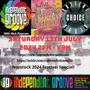 Independent Groove #193 - July 2024: Nozstock 2024 Festival Special!