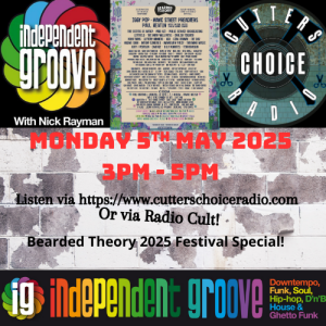 Independent Groove #203 - May 2025 Bearded Theory Special!