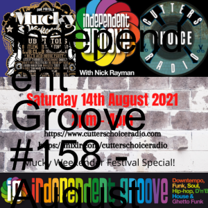 Independent Groove #158 - August 2021: Mucky Weekender Festival Special