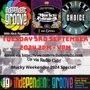 Independent Groove #195 - Sep 2024: Mucky Weekender Festival Special!