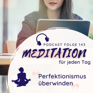 Meditation // Perfektionismus überwinden