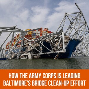 How the Army Corps is Leading Baltimore’s Bridge Clean-up Effort