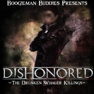 Dishonored: The Drunken Whaler Killings Session 6 - Slice His Throat With a Rusty Cleaver