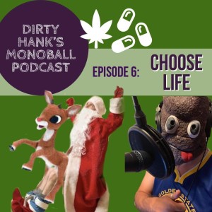 Dirty Hanks Monoball Podcast - Choose Life