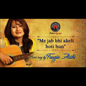 Main Jab Bhi Akeli Hoti Hun | Unplugged Cover | Fauzia Arshi | Indian Records