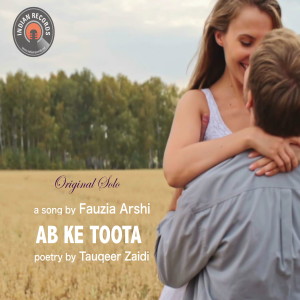Ab Ke Toota Original song | Fauzia Arshi | Poet Tauqeer Zaidi