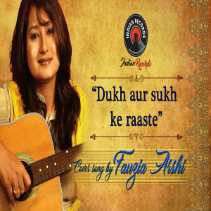 Dukh Aur Sukh Ke Raaste – Unplugged Cover | Fauzia Arshi | Indian Records