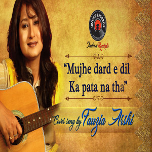 Mujhe Dard e Dil ka | Unplugged Cover | Fauzia Arshi | Indian Records