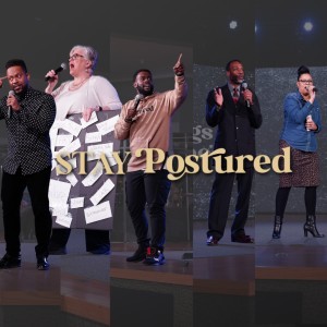 Postured Week #5 | Stay Postured | Kylan Crawford, Yahaira Steward , Nancy Dadzie, John Smith, Pastor Joshua Williams
