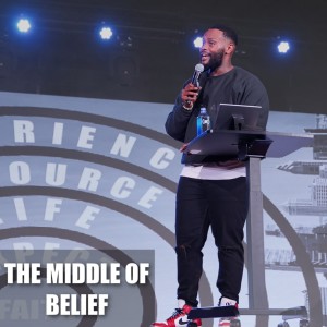 The Middle Week #1 |The Middle of Belief| Pastor Joshua Williams