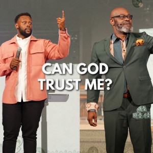 Entrusted Week #1| Can God Trust Me? | Dr. Martin Williams & Pastor Joshua Williams