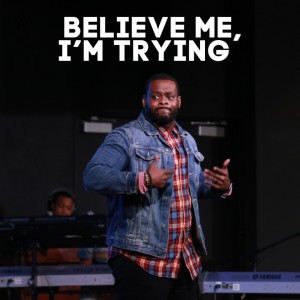 We The Nation Week #5 - Believe Me, I’m Trying | Pastor Joshua Williams