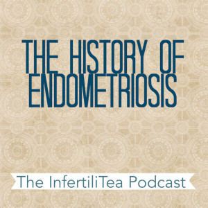 S2E13: The History of Endometriosis