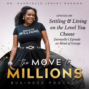 Settling & Living on the Level You Choose: Darnyelle on Mind of George with George Bryant