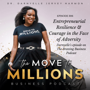 Entrepreneurial Resilience & Courage In the Face of Adversity: Darnyelle's episode on Braving Business with Tal & PJ