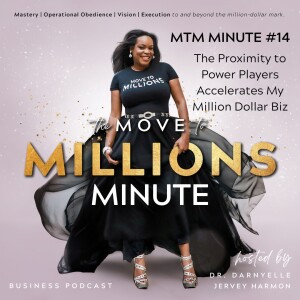 Move to Millions Minute: The Proximity of Power Players Accelerates My Million Dollar Business