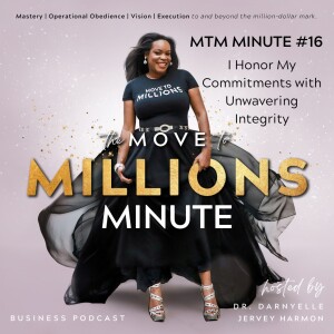 Move to Millions Minute:  I Honor My Commitments with Unwavering Integrity