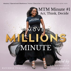 Move to Millions Minute: Act, Think & Decide