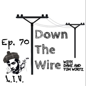 Down The Wire Episode 70: Down The Wire at Nite