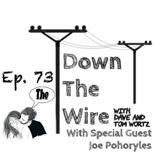 Down The Wire Episode 73: The Immaculate Sentence w/Joe Pohoryles