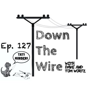Down The Wire Episode 127: We are Tired and We Miss Football
