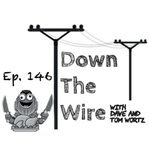 Down The Wire Episode 146: A Thanksgiving Special
