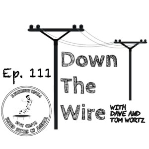 Down The Wire Ep. 111: March Madness is REAL!!!