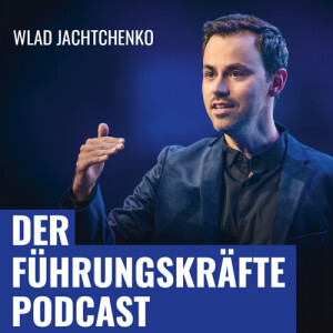 437: Der neue FÜHRUNGSKRÄFTE PODCAST: Neues Konzept, neues kostenloses Buch & über Neues in der Zukunft!