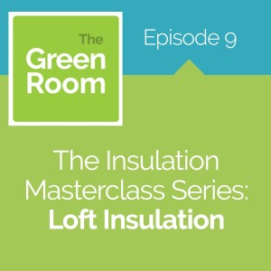 The Insulation Masterclass Series: Loft Insulation