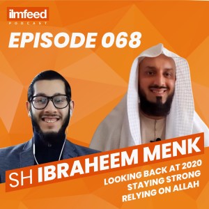 EP 068 - Looking Back at 2020, Staying Strong, Relying on Allah - Shaykh Ibraheem Menk