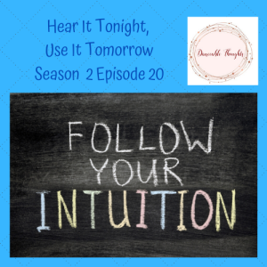 S2 Ep 20 Intuition,  Yours is Valuable