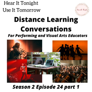 Distance Learning S2 Ep 24 part 1 For Performing and Visual Arts Educators