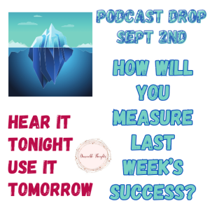 Hear It Tonight,  Use It Tomorrow -- Sept 2nd --  Measuring Last Week's Success