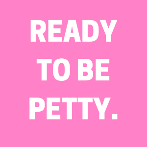 Welcome to the Ready to Be Petty Podcast! 2018 Edition