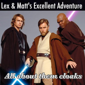 Episode 48: All About Them Cloaks