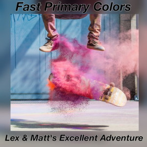 Episode 67: Fast Primary Colors