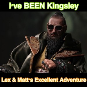 Episode 104: I've BEEN Kingsley