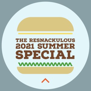 Minisode: The Resnackulous 2021 Summer Special
