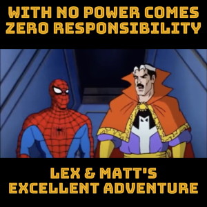 Episode 118: With No Power Comes Zero Responsibility