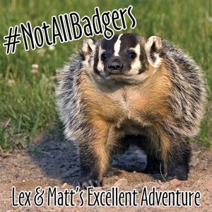 Episode 34: #NotAllBadgers