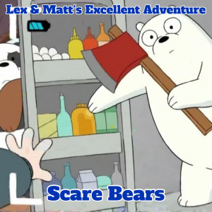 Episode 108: Scare Bears