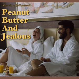 Episode 143: Peanut Butter And Jealous