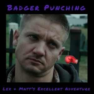 Episode 128: Badger Punching