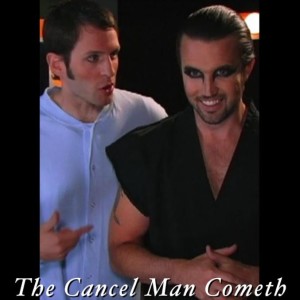 Episode 144: The Cancel Man Cometh
