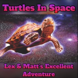 Episode 103: Turtles In Space