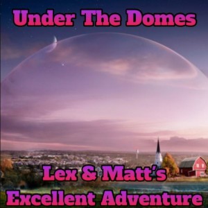Episode 72: Under The Domes