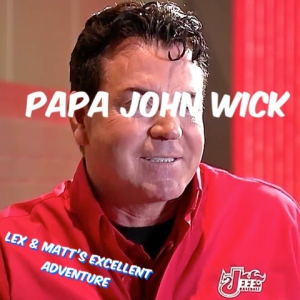 Episode 43: Papa John Wick