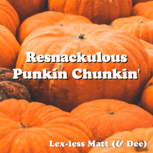 Minisode: Resnackulous Punkin Chunkin